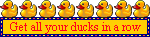 A blinkie with the words get your ducks in a row with rubbeter ducks above the blinkie